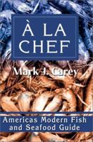LA Chef: Americas Modern Fish and Seafood Guide 059522282X Book Cover