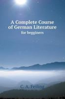 A Complete Course of German Literature for Begginers 5518409974 Book Cover
