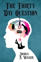 The Thirty Day Question B0DVQ1GX1Z Book Cover