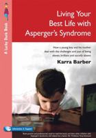 Living Your Best Life with Asperger's Syndrome: How a Young Boy and His Mother Deal with the Challenges and Joys of Being Eleven, Brilliant and Socially Absent (Lucky Duck Books) 1412919606 Book Cover