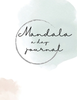 Mandala a day: art therapy journal 1088095895 Book Cover