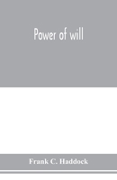 Power of Will: A Practical Companion-Book for Unfoldment of Selfhood Through Direct Personal Culture 935397898X Book Cover