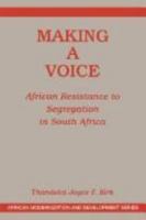 Making A Voice: African Resistance To Segregation In South Africa (African Modernization and Development Series) 0813327695 Book Cover