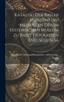 Katalog der Basler Münzen und Medaillen der im Historischen Museum zu Basel Depouieten Enig'schen Sa 1021198102 Book Cover