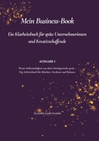 Mein Business-Book: Ein Klarheitsbuch für späte Unternehmerinnen und Kreativschaffende (AUSGABE 1 - Wenn Selbständigkeit aus dem Gleichgewicht gerät - ... Struktur und Balance) (German Edition) B0G5PVBZSQ Book Cover