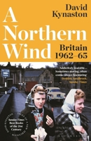 A Northern Wind: Britain 1962-65 1526657562 Book Cover