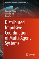 Distributed Impulsive Coordination of Multi-Agent Systems (Intelligent Control and Learning Systems, 15) 9819762618 Book Cover