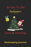 Be Nice To The BeeKeepers Santan Is Watching: Beekeeping Journal,Gift for Beekeepers 1673013961 Book Cover