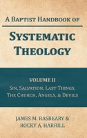 A Baptist Handbook of Systematic Theology: Volume II: The Doctrines of Sin, Salvation, Last Things, the Church, Angels, and Devils B0GSZP26VP Book Cover