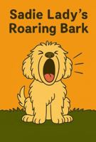 Sadie Lady's Roaring Bark 1736604635 Book Cover