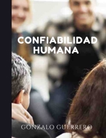 Confiabilidad Humana: Ser confiable en valores y resultados (Spanish Edition) B0CNK995BW Book Cover