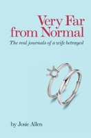 Very Far from Normal - The real journals of a wife betrayed 0578861267 Book Cover