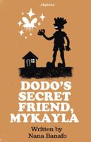 Dodo's Secret Friend, Mykayla 1733888837 Book Cover