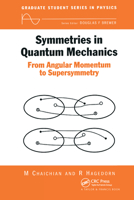 Symmetries in Quantum Mechanics: From Angular Momentum to Supersymmetry (PBK) (Graduate Student Series in Physics) 0750304081 Book Cover