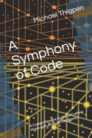 A Symphony of Code: A Comprehensive Guide to Crafting Music with Artificial Intelligence B0CQPM6WHD Book Cover