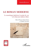Le roman moderne: Le monologue intérieur, le point de vue et le discours indirect libre Marcel Proust, Claude Simon et Nathalie Sarraute (Critiques Littéraires) (French Edition) 2343156522 Book Cover