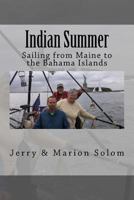 Indian Summer: Sailing from Maine to the Bahama Islands 1979954771 Book Cover