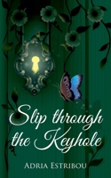 Slip Through the Keyhole 1967025037 Book Cover