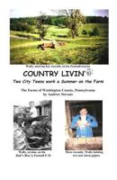 COUNTRY LIVIN' Two City Teens Work a Summer on the Farm: The Farms of Washington County, Pennsylvania 098483401X Book Cover