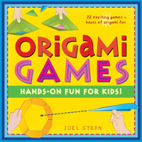 Origami Games: Hands-On Fun for Kids!: Origami Book with 22 Creative Games: Great for Kids and Parents 4805310685 Book Cover