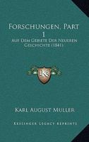 Forschungen, Part 1: Auf Dem Gebiete Der Neueren Geschichte (1841) 116770259X Book Cover