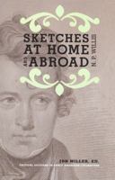 Sketches at Home and Abroad: A Critical Edition of Selections from the Writings of Nathaniel Parker Willis 1931968756 Book Cover