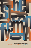 A Theory of Assembly: From Museums to Memes 1517913160 Book Cover