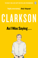 As I Was Saying . . .: The World According to Clarkson Volume 6 1405924179 Book Cover