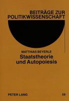 Staatstheorie Und Autopoiesis: Ueber Die Aufloesung Der Modernen Staatsidee Im Nachmodernen Denken Durch Die Theorie Autopoietischer Systeme Und Der 3631481160 Book Cover