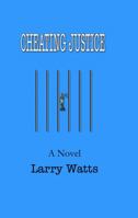 Cheating Justice 0989085902 Book Cover