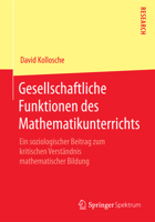 Gesellschaftliche Funktionen Des Mathematikunterrichts: Ein Soziologischer Beitrag Zum Kritischen Verstandnis Mathematischer Bildung 3658073446 Book Cover