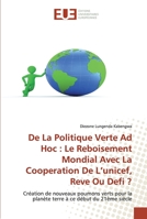 De La Politique Verte Ad Hoc : Le Reboisement Mondial Avec La Cooperation De L’unicef, Reve Ou Defi ?: Création de nouveaux poumons verts pour la ... à ce début du 21ème siècle 6139564956 Book Cover
