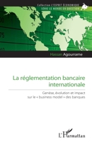 La réglementation bancaire internationale: Genèse, évolution et impact sur le business model" des banques" (L'Esprit Économique) (French Edition) 2343229015 Book Cover