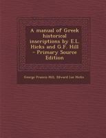 A manual of Greek historical inscriptions 9353604656 Book Cover