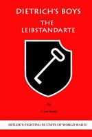 Dietrich's Boys: The Leibstandarte 1495402746 Book Cover
