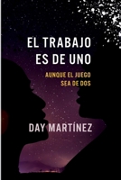 El trabajo es de uno, aunque el juego sea de dos (Spanish Edition) B0D55HFT5T Book Cover
