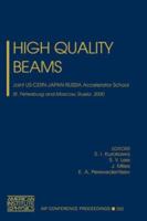 High Quality Beams: Joint US-CERN-JAPAN-RUSSIA Accelerator School, St.Petersburg and Moscow, Russia, 1-14 July 2000 (AIP Conference Proceedings / Accelerators, Beams, and Instrumentations) 0735400342 Book Cover