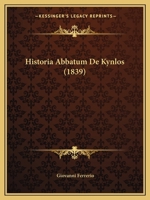 Historia Abbatum De Kynlos (1839) 1160093202 Book Cover