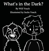 What's in the Dark? 0578486806 Book Cover