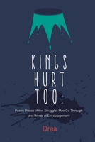 Kings Hurt Too: Poetry Pieces of the Struggles Men Go Through and Words of Encouragement B0C2SPYZ2L Book Cover