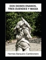 DOS DIOSES ENANOS, TRES DUENDES Y MAGIA 9968498785 Book Cover