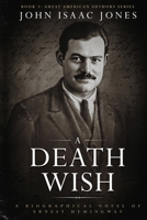 A Death Wish: A Biographical Novel of Ernest Hemingway (Great American Authors Series) B0H2PN52NL Book Cover