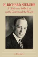 H. Richard Niebuhr: A Lifetime of Reflections on the Church and the World 086554235X Book Cover