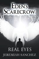 Eden's Scarecrow: Real Eyes 1611023459 Book Cover