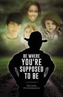 Be Where You're Supposed to Be 1631853201 Book Cover