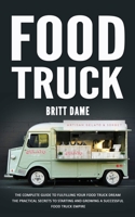 Food Truck: The Complete Guide to Fulfilling Your Food Truck Dream 1777073634 Book Cover
