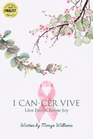 I Can-Cer Vive 1966972121 Book Cover