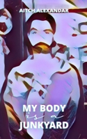 My Body is a Junkyard B09R3PM6YG Book Cover