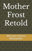 Mother Frost Retold B0C2S5MVMN Book Cover