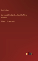Lover and Husband; A Novel In Three Volumes: Volume 1 - in large print 3368372793 Book Cover